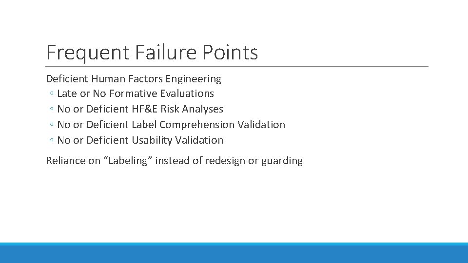 Frequent Failure Points Deficient Human Factors Engineering ◦ Late or No Formative Evaluations ◦