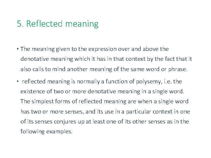 5. Reflected meaning • The meaning given to the expression over and above the