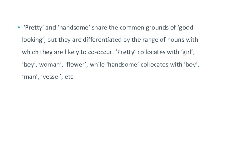  • ‘Pretty’ and ‘handsome’ share the common grounds of ‘good looking’, but they