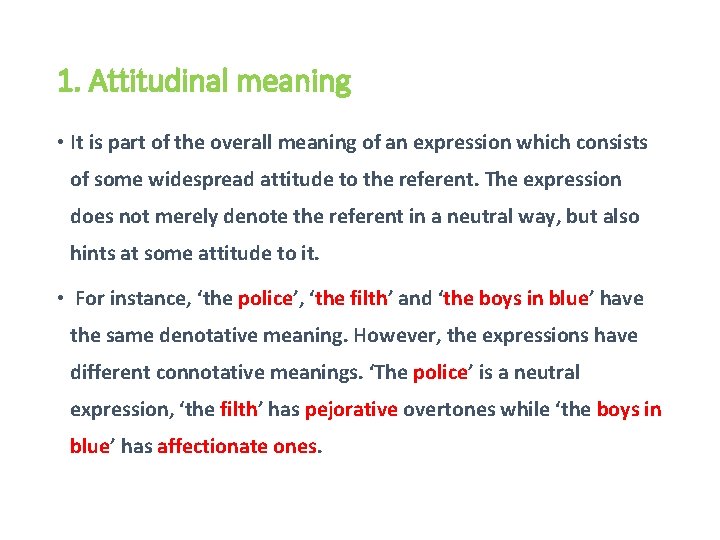 1. Attitudinal meaning • It is part of the overall meaning of an expression
