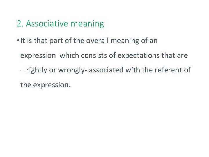 2. Associative meaning • It is that part of the overall meaning of an