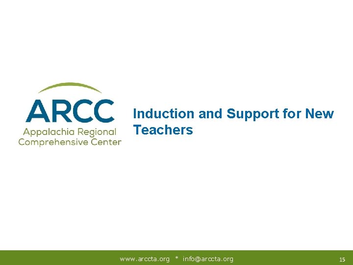 Induction and Support for New Teachers www. arccta. org * info@arccta. org 15 