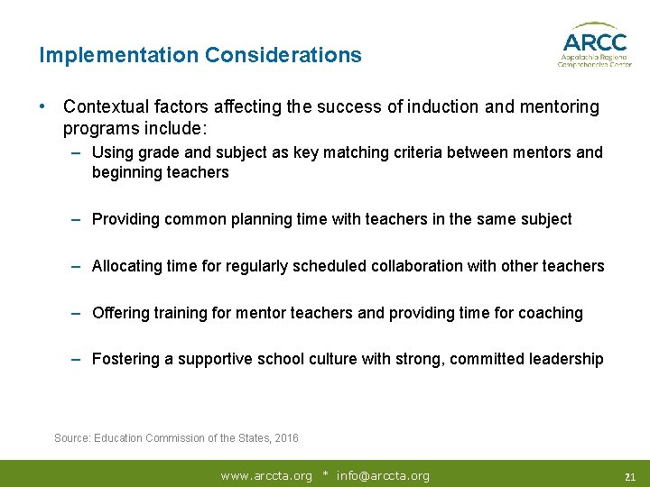 Implementation Considerations • Contextual factors affecting the success of induction and mentoring programs include: