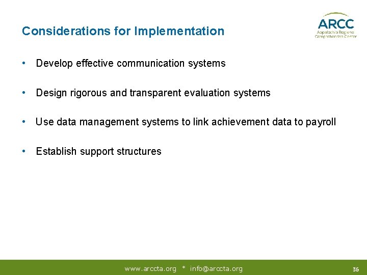 Considerations for Implementation • Develop effective communication systems • Design rigorous and transparent evaluation