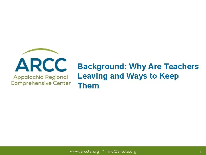Background: Why Are Teachers Leaving and Ways to Keep Them www. arccta. org *