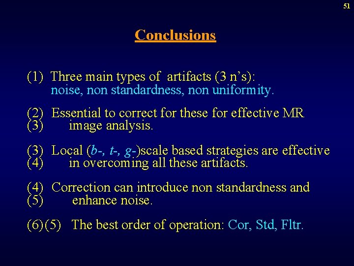 51 Conclusions (1) Three main types of artifacts (3 n’s): noise, non standardness, non