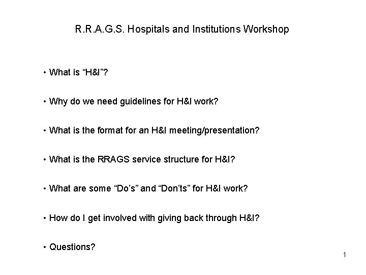 R. R. A. G. S. Hospitals and Institutions Workshop • What is “H&I”? •