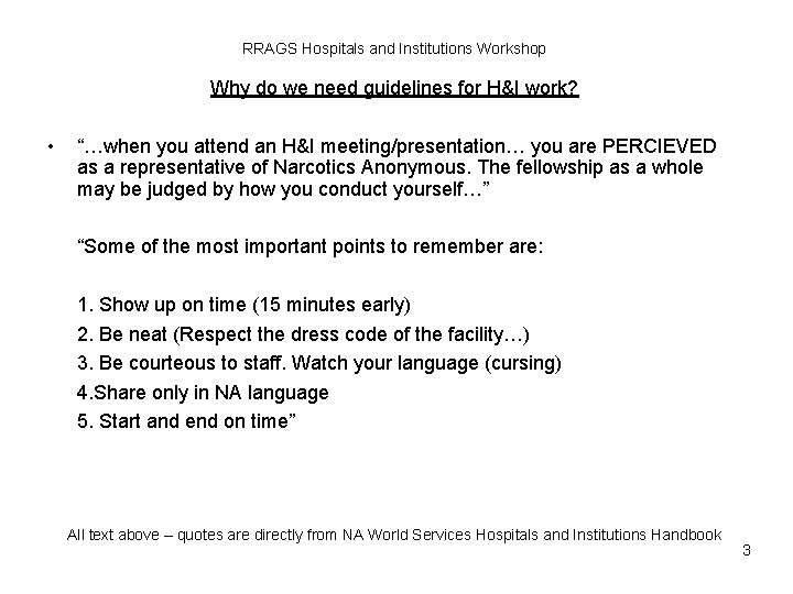 RRAGS Hospitals and Institutions Workshop Why do we need guidelines for H&I work? •