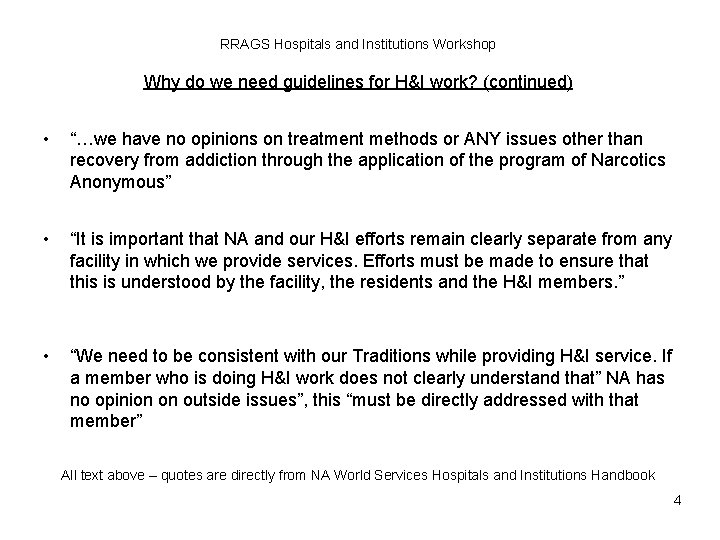 RRAGS Hospitals and Institutions Workshop Why do we need guidelines for H&I work? (continued)