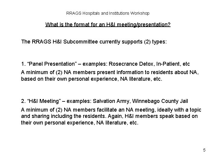 RRAGS Hospitals and Institutions Workshop What is the format for an H&I meeting/presentation? The