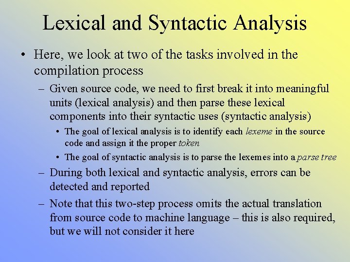 Lexical and Syntactic Analysis • Here, we look at two of the tasks involved