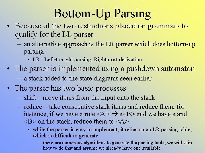 Bottom-Up Parsing • Because of the two restrictions placed on grammars to qualify for