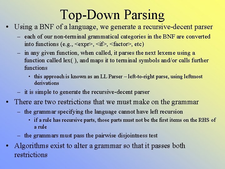 Top-Down Parsing • Using a BNF of a language, we generate a recursive-decent parser