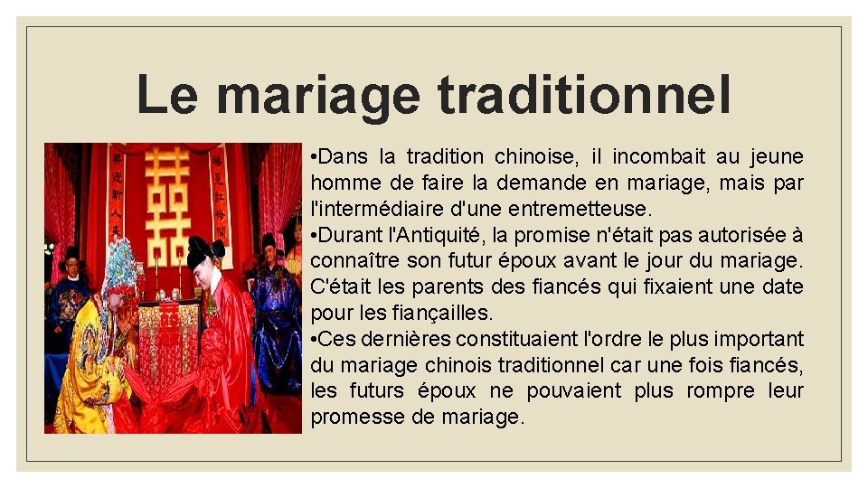 Le mariage traditionnel • Dans la tradition chinoise, il incombait au jeune homme de