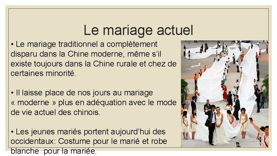 Le mariage actuel • Le mariage traditionnel a complètement disparu dans la Chine moderne,