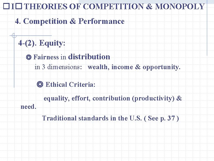 � I� THEORIES OF COMPETITION & MONOPOLY 4. Competition & Performance 4 -(2). Equity: