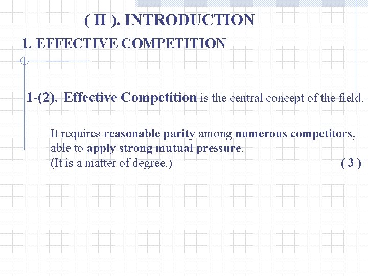 ( II ). INTRODUCTION 1. EFFECTIVE COMPETITION 1 -(2). Effective Competition is the central