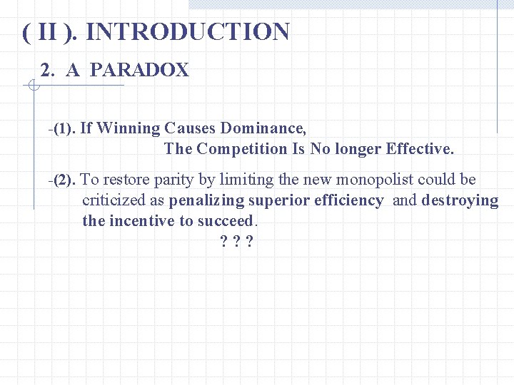 ( II ). INTRODUCTION 2. A PARADOX -(1). If Winning Causes Dominance, The Competition