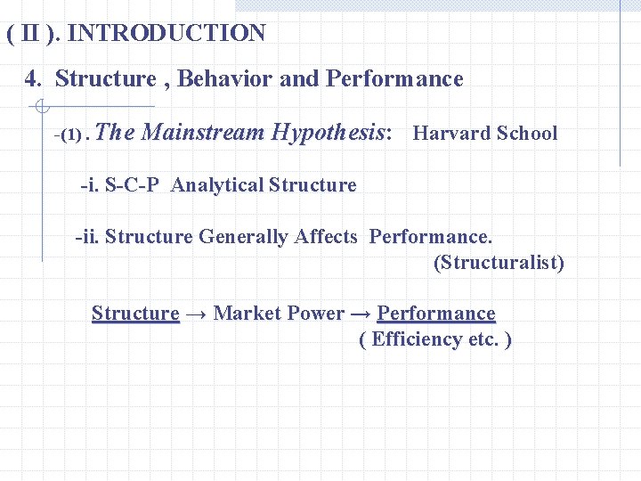 ( II ). INTRODUCTION 4. Structure , Behavior and Performance -(1). The Mainstream Hypothesis: