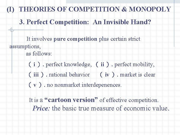 (I) THEORIES OF COMPETITION & MONOPOLY 3. Perfect Competition: An Invisible Hand? It involves