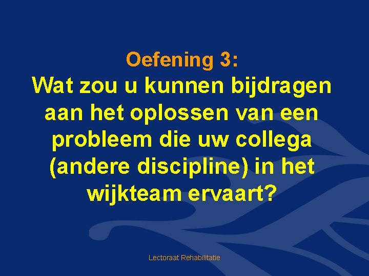 Oefening 3: Wat zou u kunnen bijdragen aan het oplossen van een probleem die Oefening 3: Wat zou u kunnen bijdragen aan het oplossen van een probleem die