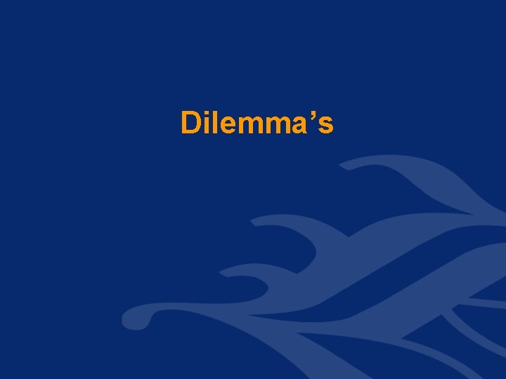 Dilemma’s Dilemma’s