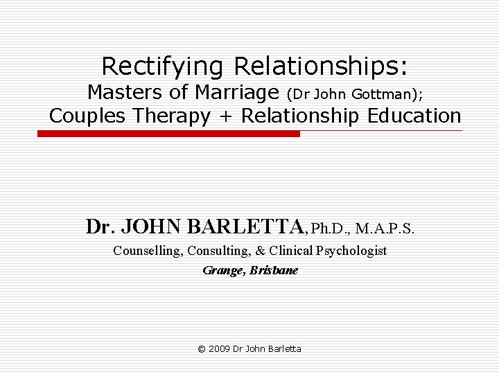Rectifying Relationships: Masters of Marriage (Dr John Gottman); Couples Therapy + Relationship Education Dr. Rectifying Relationships: Masters of Marriage (Dr John Gottman); Couples Therapy + Relationship Education Dr.
