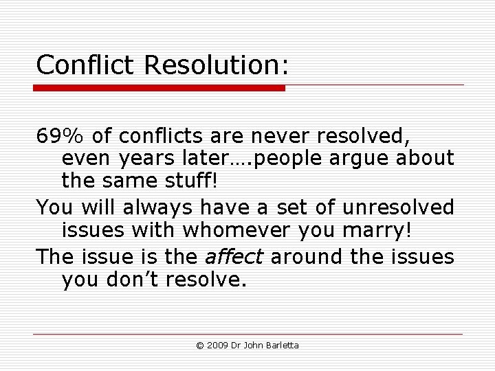 Conflict Resolution: 69% of conflicts are never resolved, even years later…. people argue about Conflict Resolution: 69% of conflicts are never resolved, even years later…. people argue about
