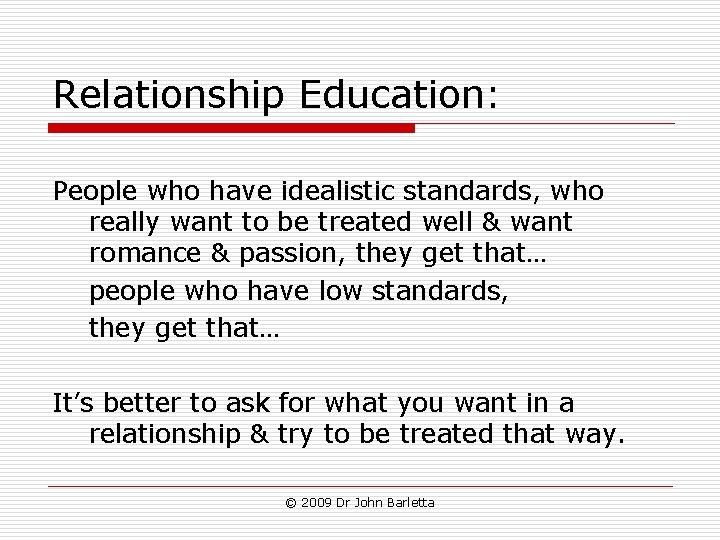 Relationship Education: People who have idealistic standards, who really want to be treated well Relationship Education: People who have idealistic standards, who really want to be treated well