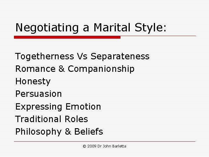 Negotiating a Marital Style: Togetherness Vs Separateness Romance & Companionship Honesty Persuasion Expressing Emotion Negotiating a Marital Style: Togetherness Vs Separateness Romance & Companionship Honesty Persuasion Expressing Emotion