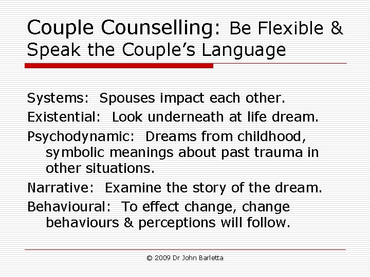 Couple Counselling: Be Flexible & Speak the Couple’s Language Systems: Spouses impact each other. Couple Counselling: Be Flexible & Speak the Couple’s Language Systems: Spouses impact each other.