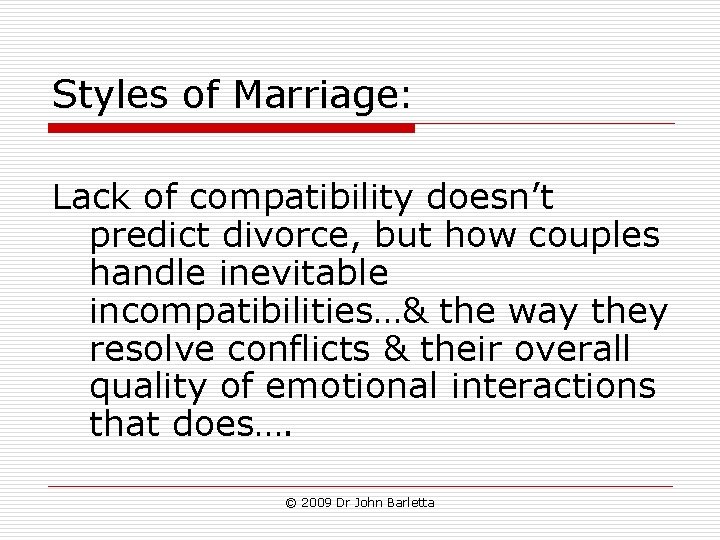 Styles of Marriage: Lack of compatibility doesn’t predict divorce, but how couples handle inevitable Styles of Marriage: Lack of compatibility doesn’t predict divorce, but how couples handle inevitable
