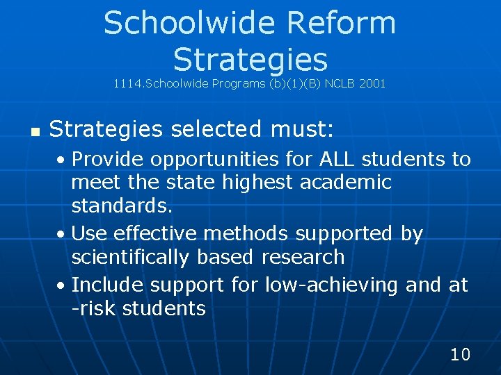 Schoolwide Reform Strategies 1114. Schoolwide Programs (b)(1)(B) NCLB 2001 n Strategies selected must: •