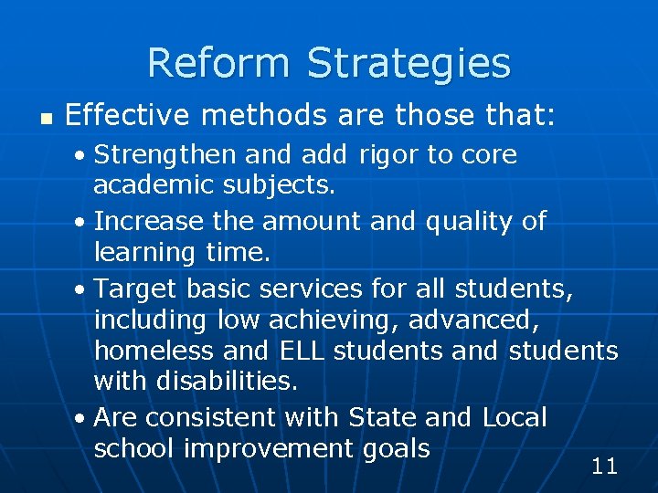 Reform Strategies n Effective methods are those that: • Strengthen and add rigor to