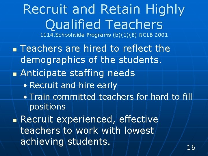 Recruit and Retain Highly Qualified Teachers 1114. Schoolwide Programs (b)(1)(E) NCLB 2001 n n