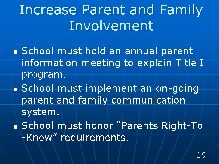Increase Parent and Family Involvement n n n School must hold an annual parent