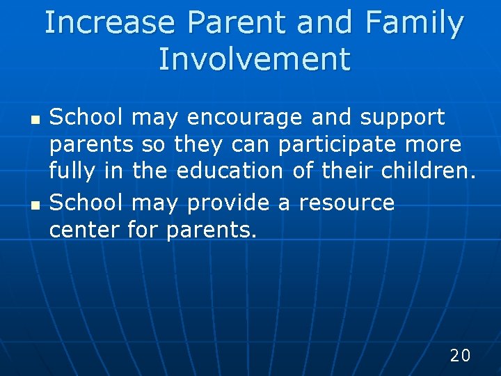 Increase Parent and Family Involvement n n School may encourage and support parents so