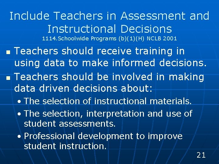 Include Teachers in Assessment and Instructional Decisions 1114. Schoolwide Programs (b)(1)(H) NCLB 2001 n