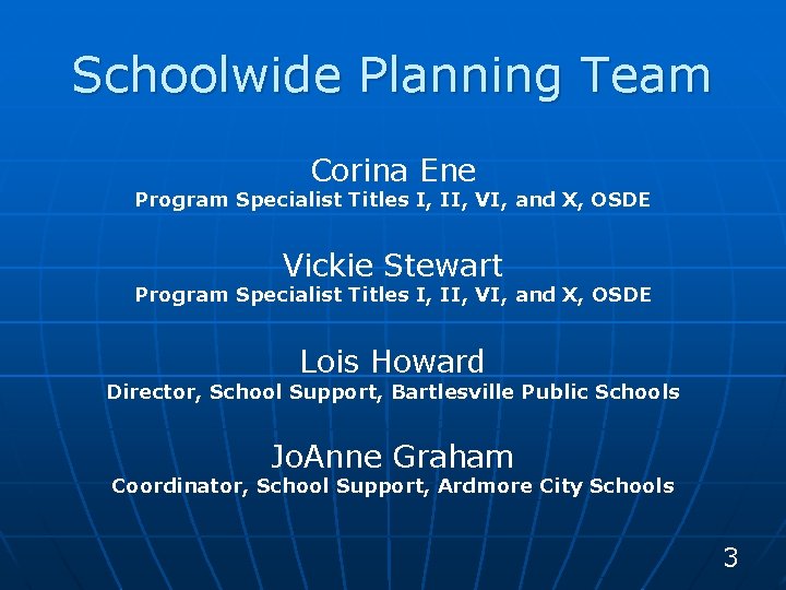 Schoolwide Planning Team Corina Ene Program Specialist Titles I, II, VI, and X, OSDE