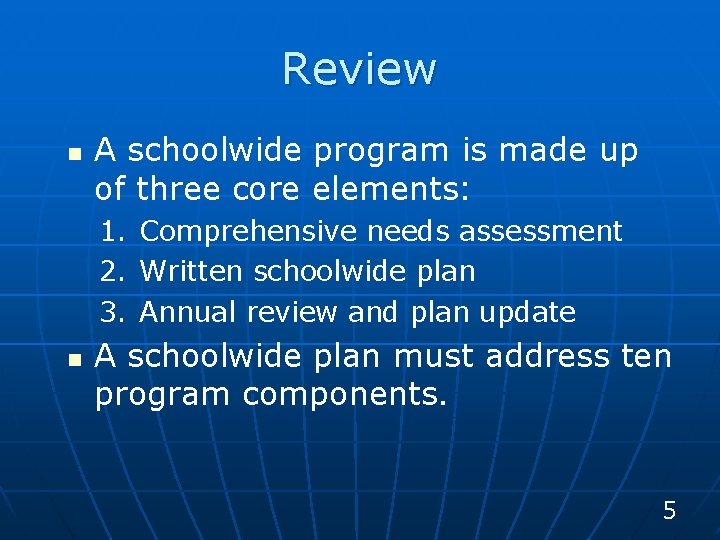 Review n A schoolwide program is made up of three core elements: 1. Comprehensive
