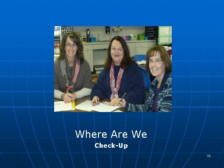 Where Are We Check-Up 70 
