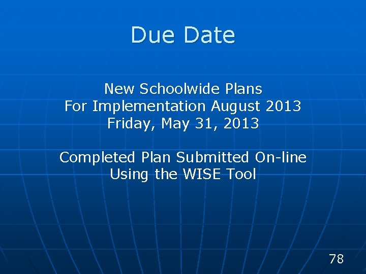 Due Date New Schoolwide Plans For Implementation August 2013 Friday, May 31, 2013 Completed