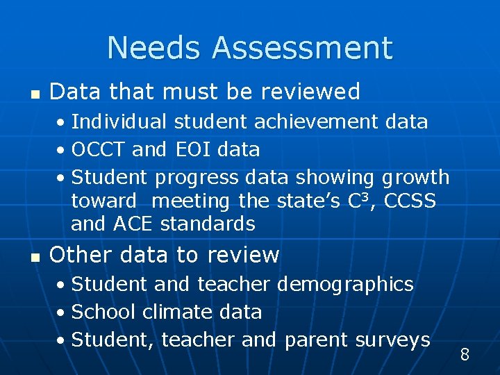 Needs Assessment n Data that must be reviewed • Individual student achievement data •