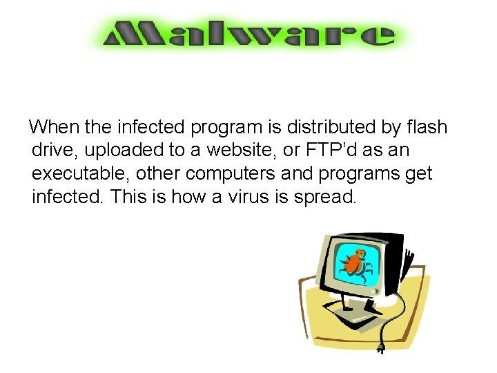 When the infected program is distributed by flash drive, uploaded to a website, or When the infected program is distributed by flash drive, uploaded to a website, or