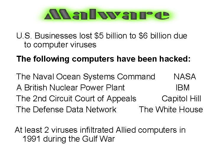 U. S. Businesses lost $5 billion to $6 billion due to computer viruses The