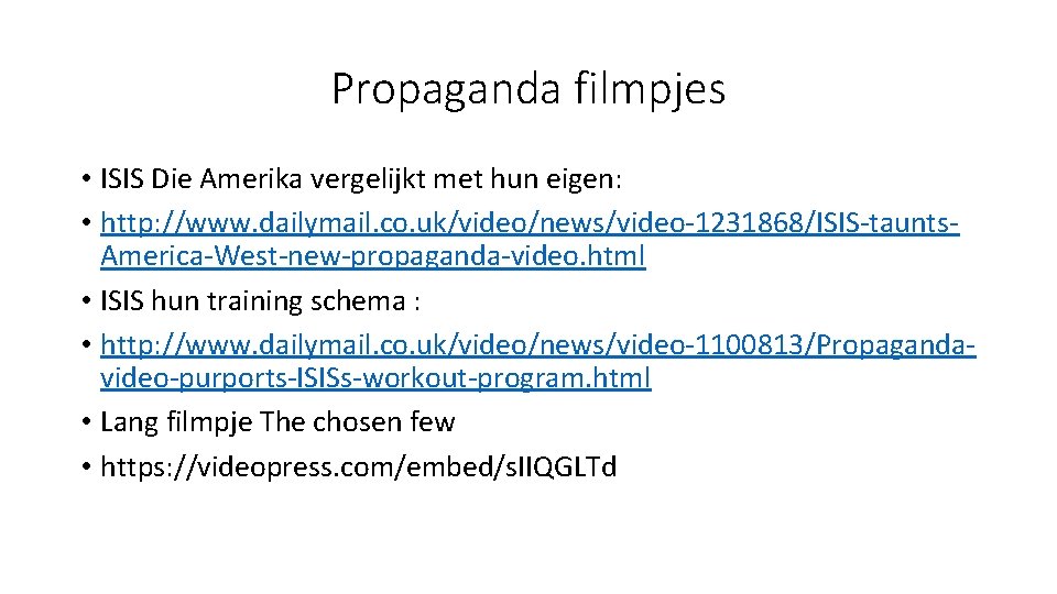 Propaganda filmpjes • ISIS Die Amerika vergelijkt met hun eigen: • http: //www. dailymail.