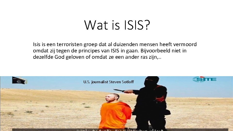 Wat is ISIS? Isis is een terroristen groep dat al duizenden mensen heeft vermoord