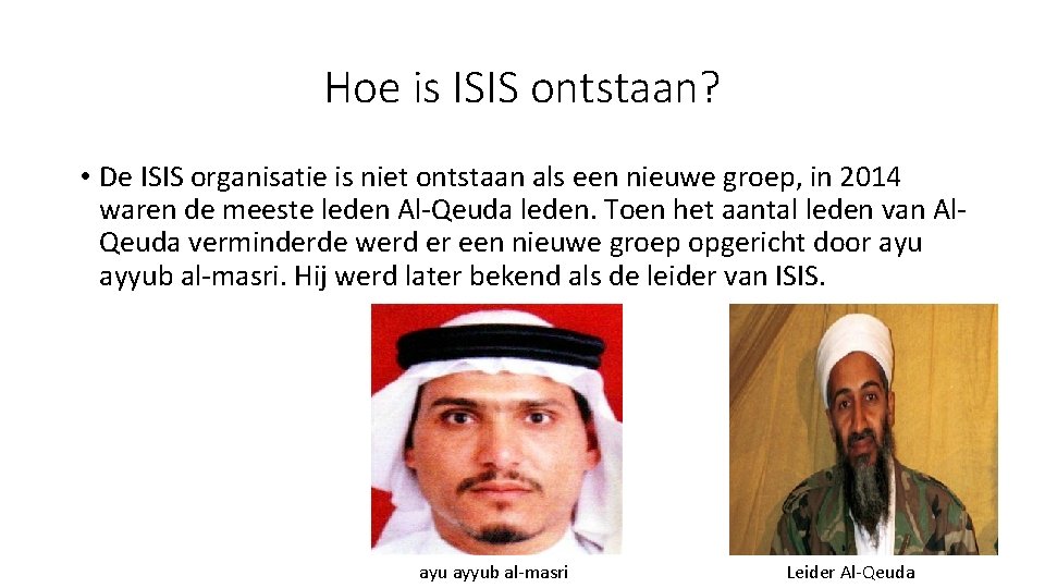 Hoe is ISIS ontstaan? • De ISIS organisatie is niet ontstaan als een nieuwe