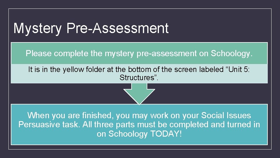 Mystery Pre-Assessment Please complete the mystery pre-assessment on Schoology. It is in the yellow