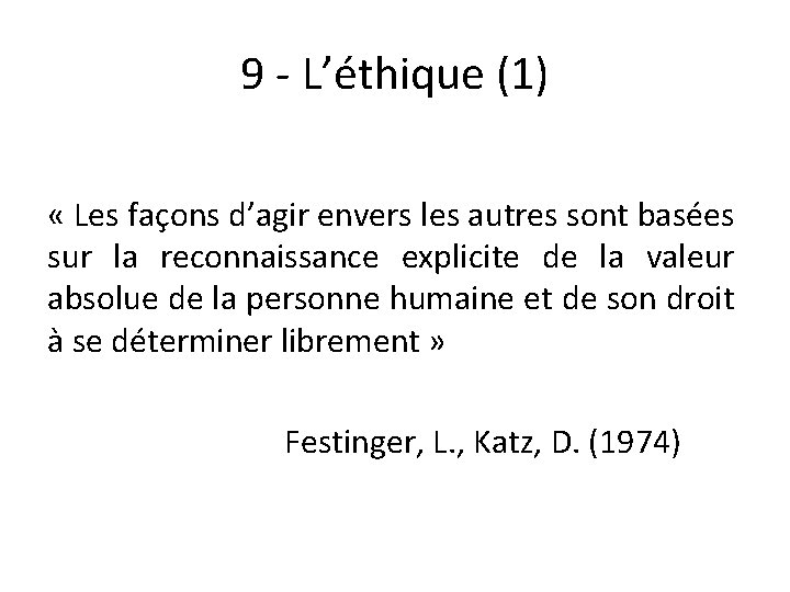 9 - L’éthique (1) « Les façons d’agir envers les autres sont basées sur